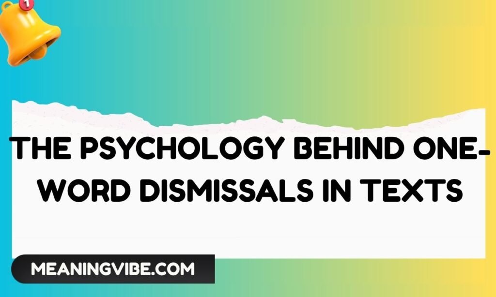The Psychology Behind One-Word Dismissals in Texts