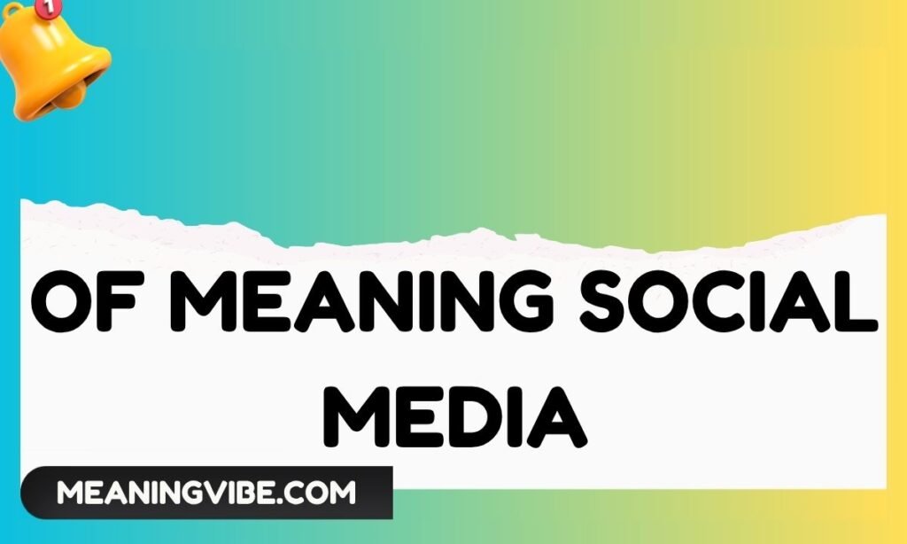 Of Meaning Social Media