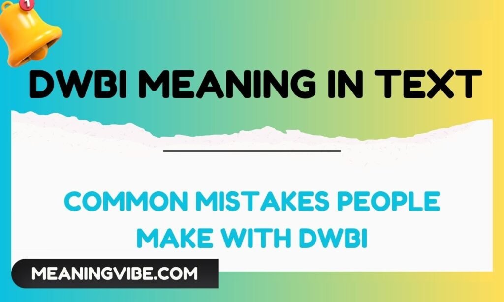 Common Mistakes People Make With DWBI