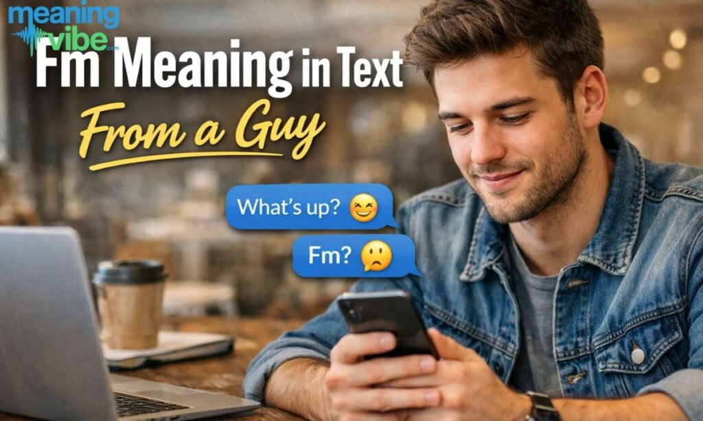 Fm meaning in text from a guy