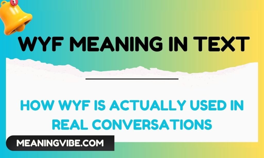 How WYF Is Actually Used in Real Conversations