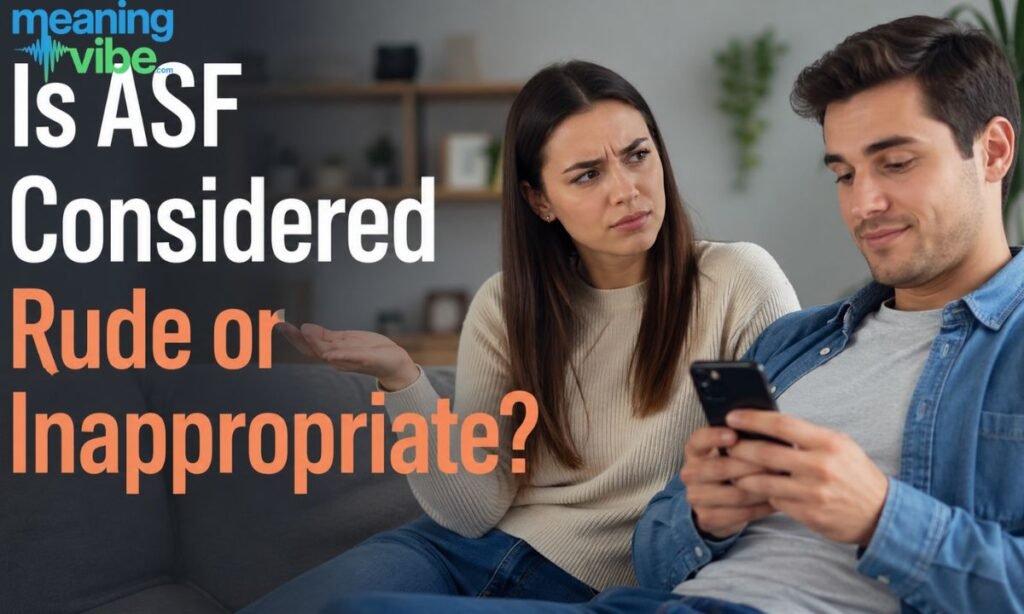 Is ASF Considered Rude or Inappropriate