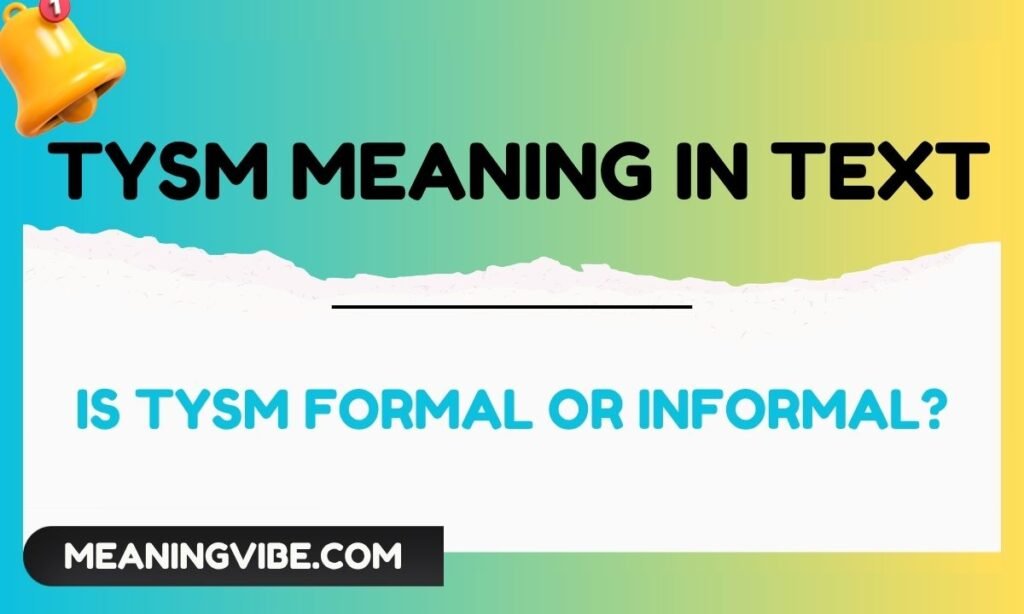 Is TYSM Formal or Informal