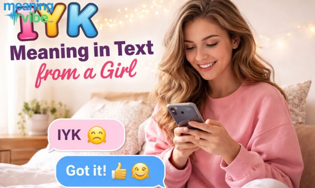 Iyk meaning in text from a girl