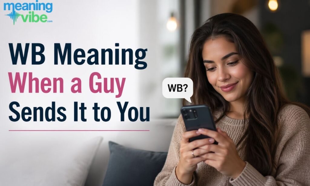 WB Meaning When a Guy Sends It to You
