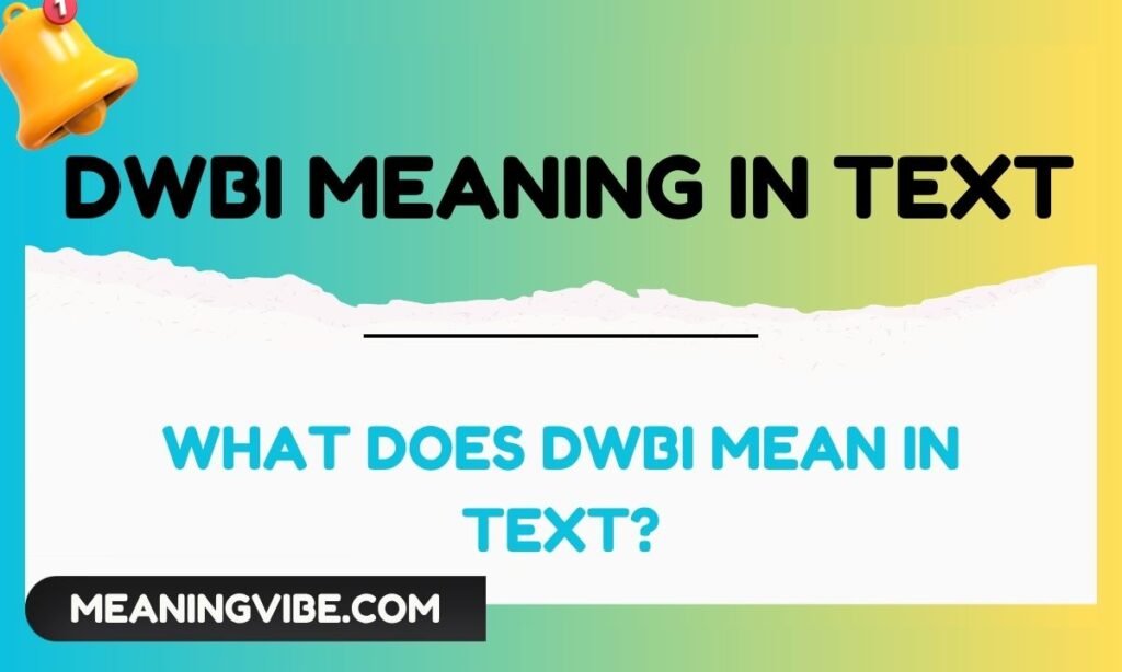 What Does DWBI Mean in Text
