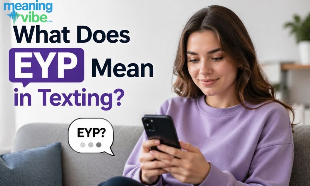 What Does EYP Mean in Texting