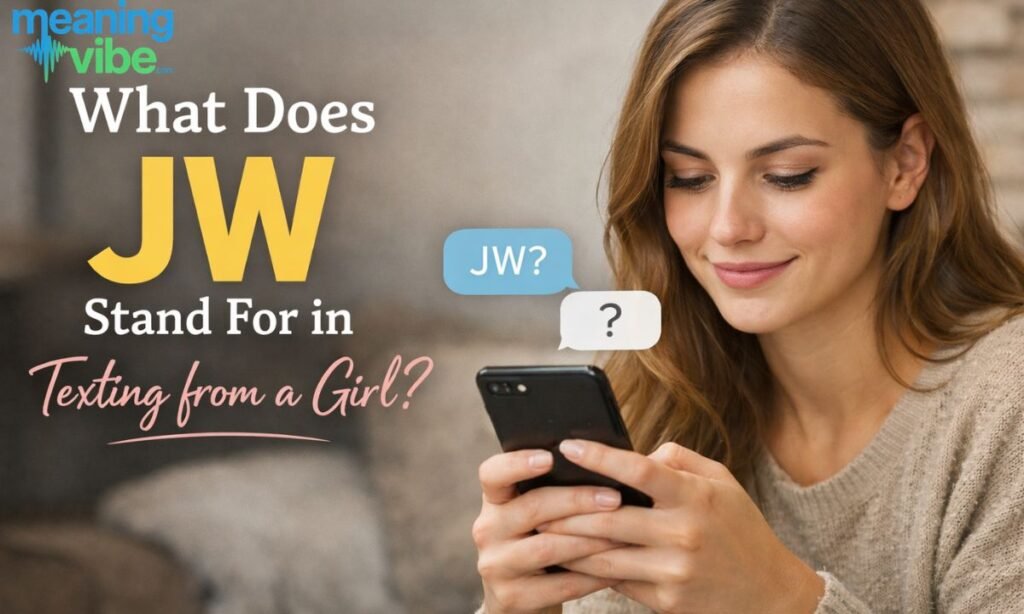 What Does JW Stand For in Texting