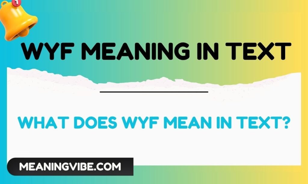 What Does WYF Mean in Text
