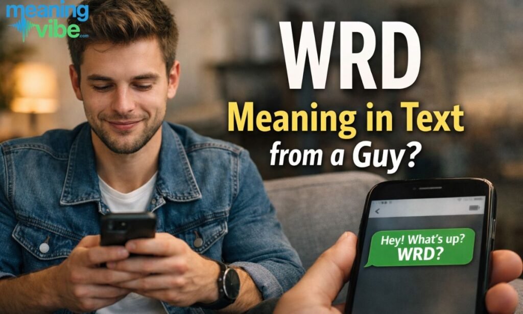 Wrd meaning in text from a guy