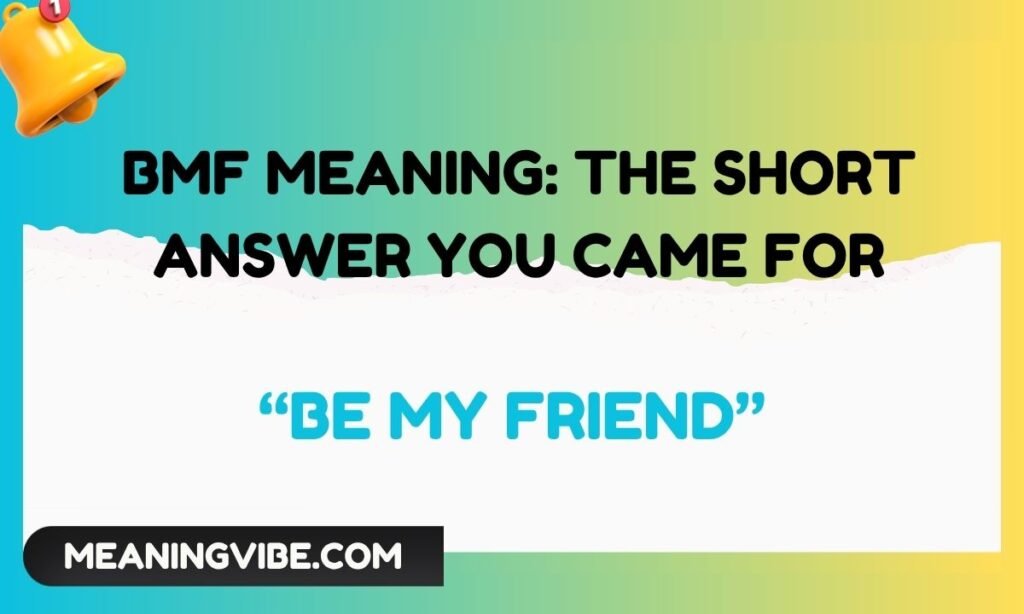 BMF Meaning The Short Answer You Came For