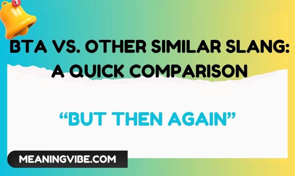 BTA vs. Other Similar Slang A Quick Comparison