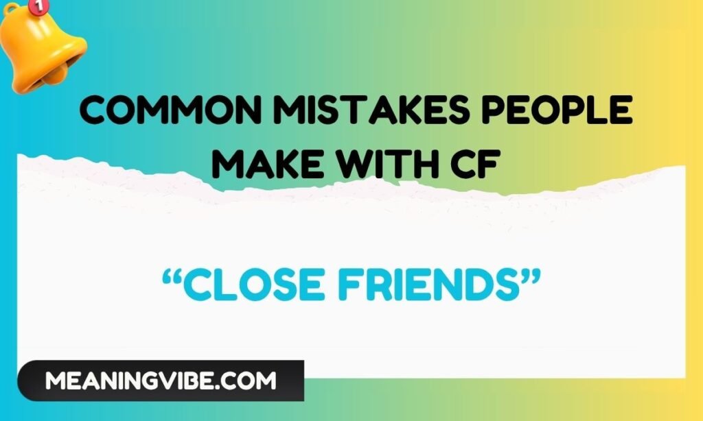 Common Mistakes People Make With CF