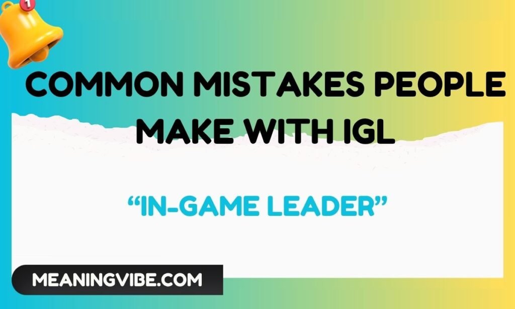 Common Mistakes People Make With IGL