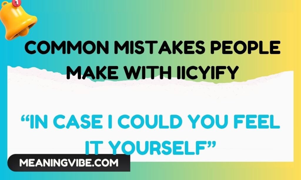 Common Mistakes People Make With Iicyify