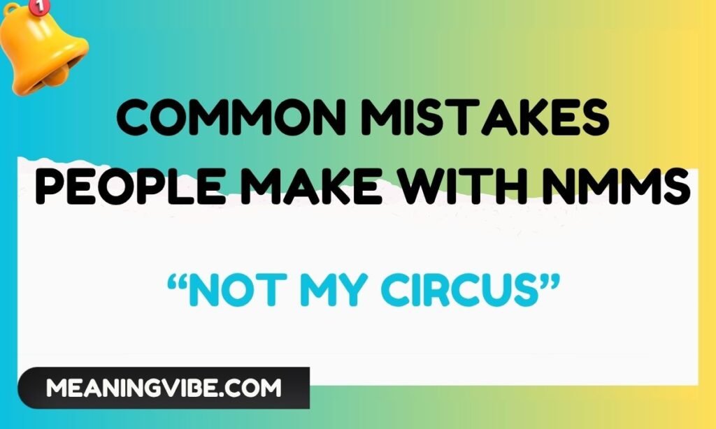 Common Mistakes People Make With NMMS