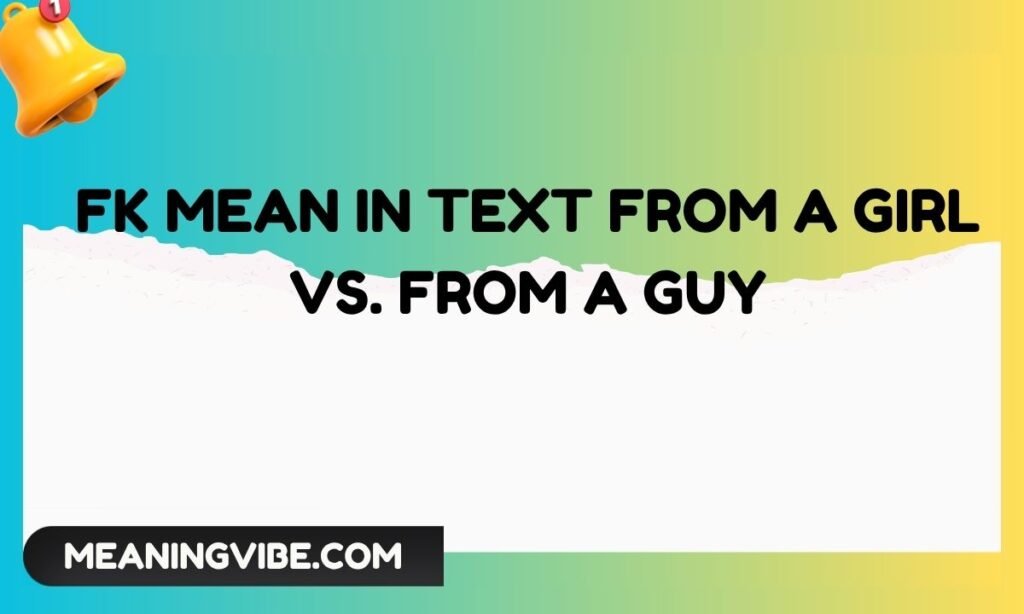 FK Mean in Text from a Girl vs. from a Guy
