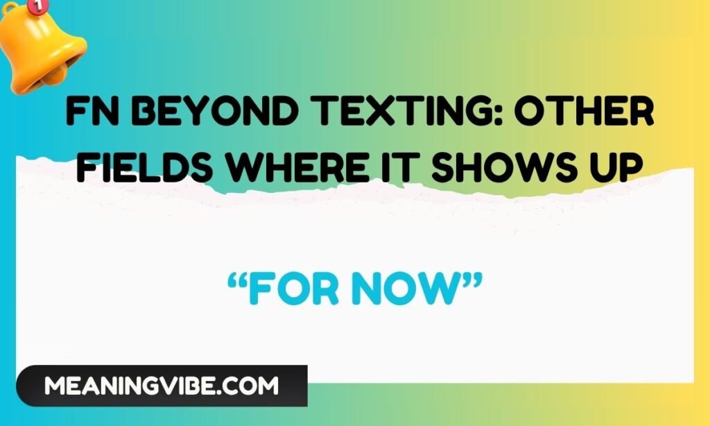 FN Beyond Texting Other Fields Where It Shows Up
