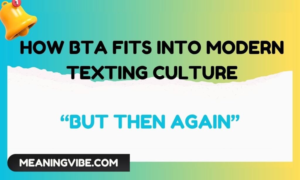How BTA Fits Into Modern Texting Culture