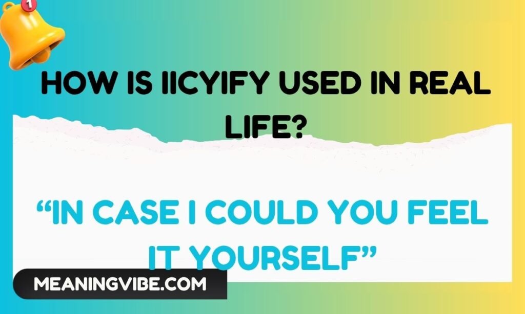 How Is Iicyify Used in Real Life