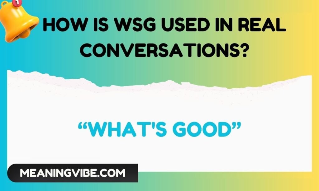 How Is WSG Used in Real Conversations