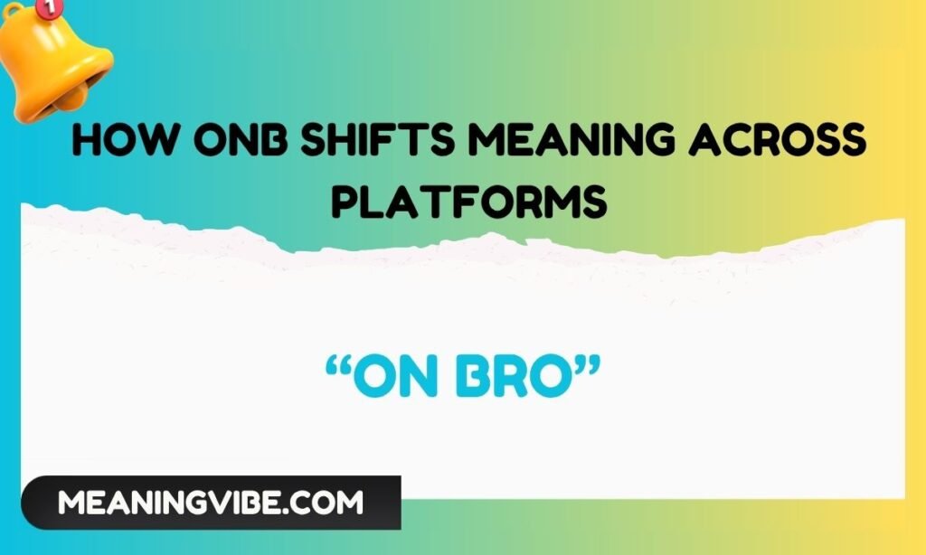 How ONB Shifts Meaning Across Platforms