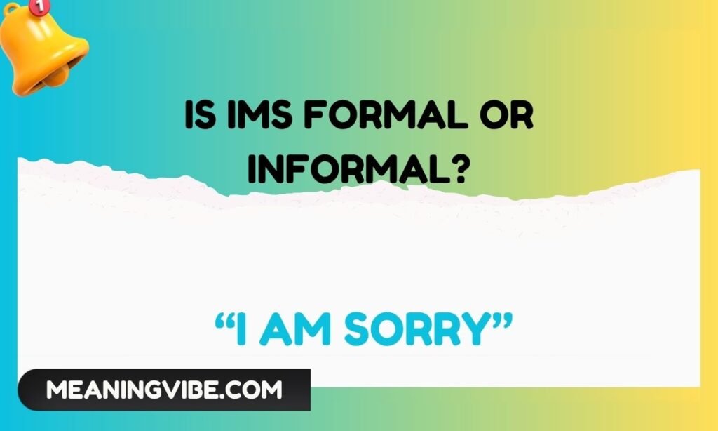 Is IMS Formal or Informal