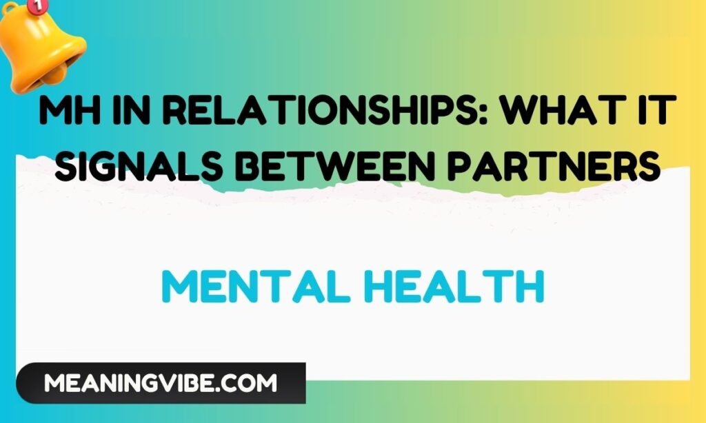 MH in Relationships What It Signals Between Partners