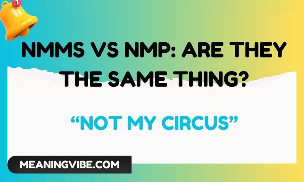 NMMS vs NMP Are They the Same Thing