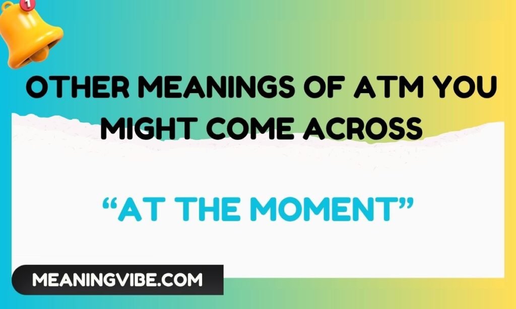 Other Meanings of ATM You Might Come Across