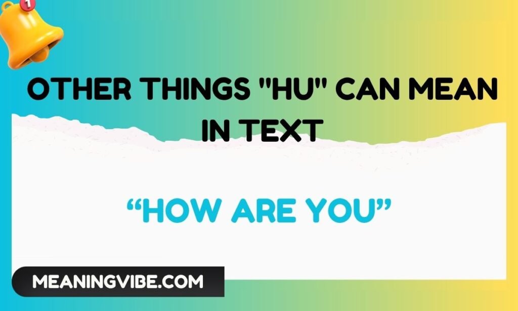 Other Things HU Can Mean in Text