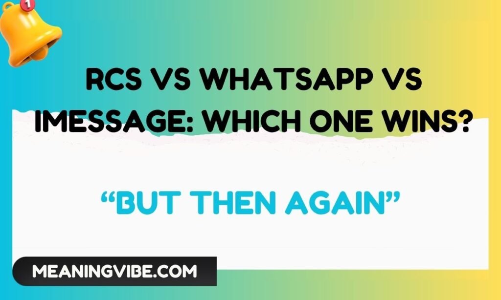 RCS vs WhatsApp vs iMessage Which One Wins