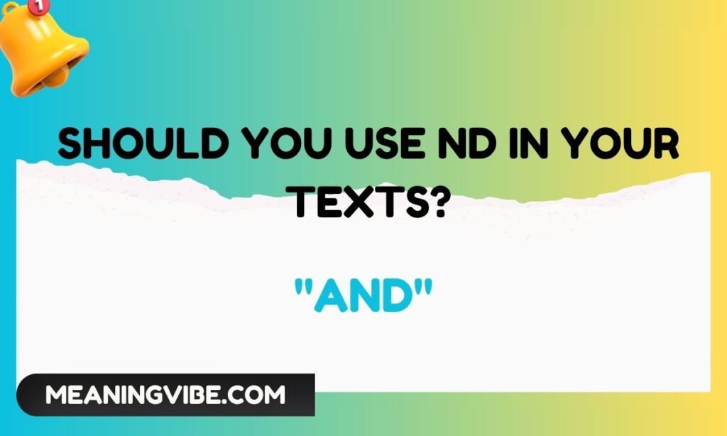 Should You Use ND in Your Texts