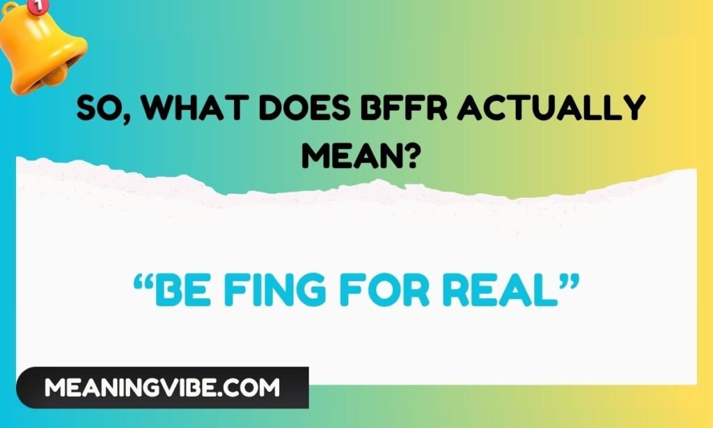 So, What Does BFFR Actually Mean