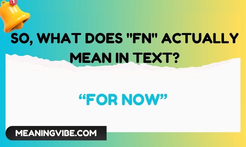 So, What Does FN Actually Mean in Text