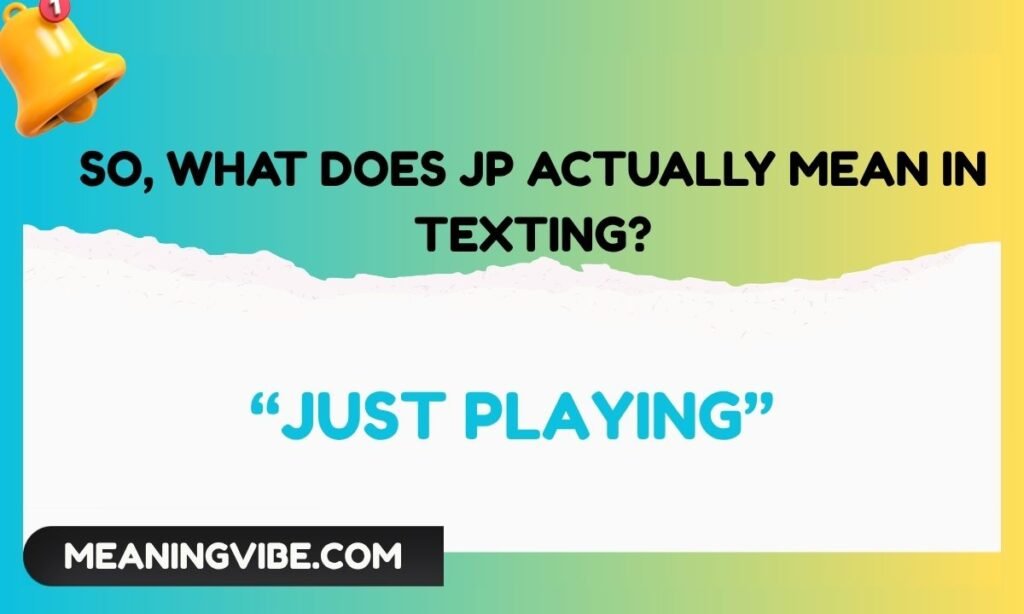 So, What Does JP Actually Mean in Texting
