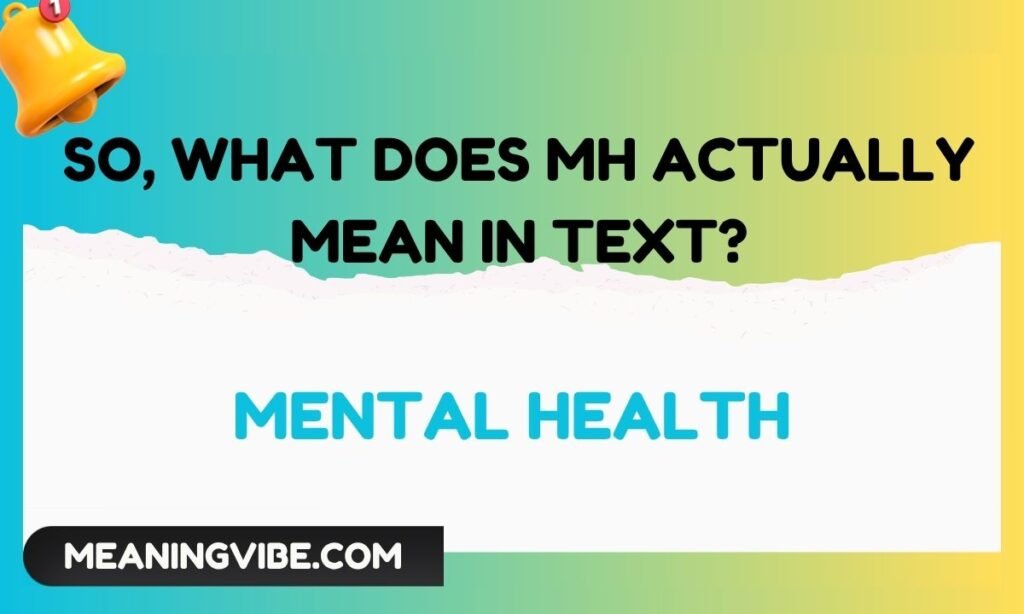 So, What Does MH Actually Mean in Text