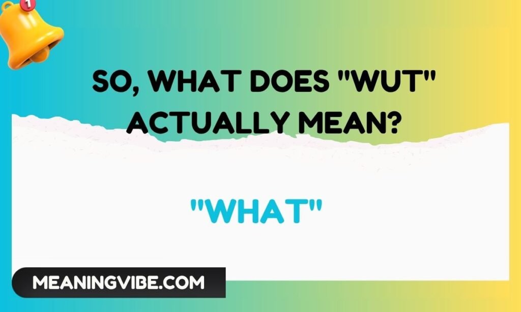 So, What Does Wut Actually Mean