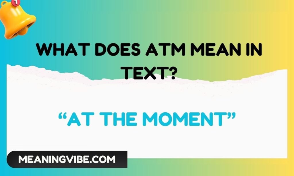 What Does ATM Mean in Text