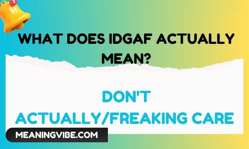 What Does IDGAF Actually Mean