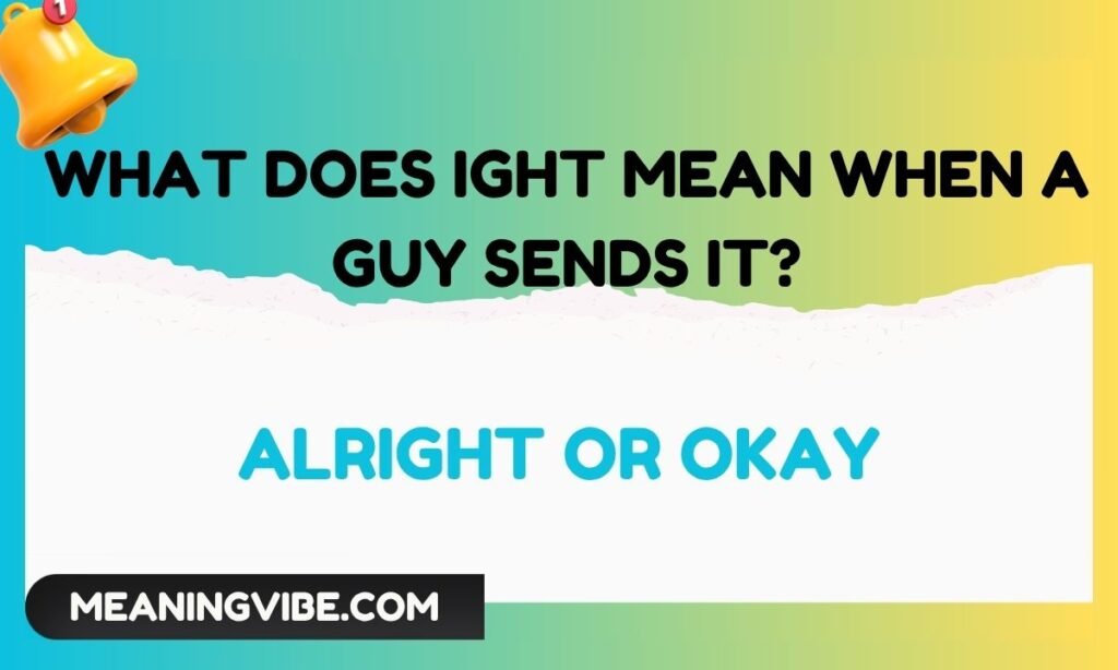 What Does IGHT Mean When a Guy Sends It
