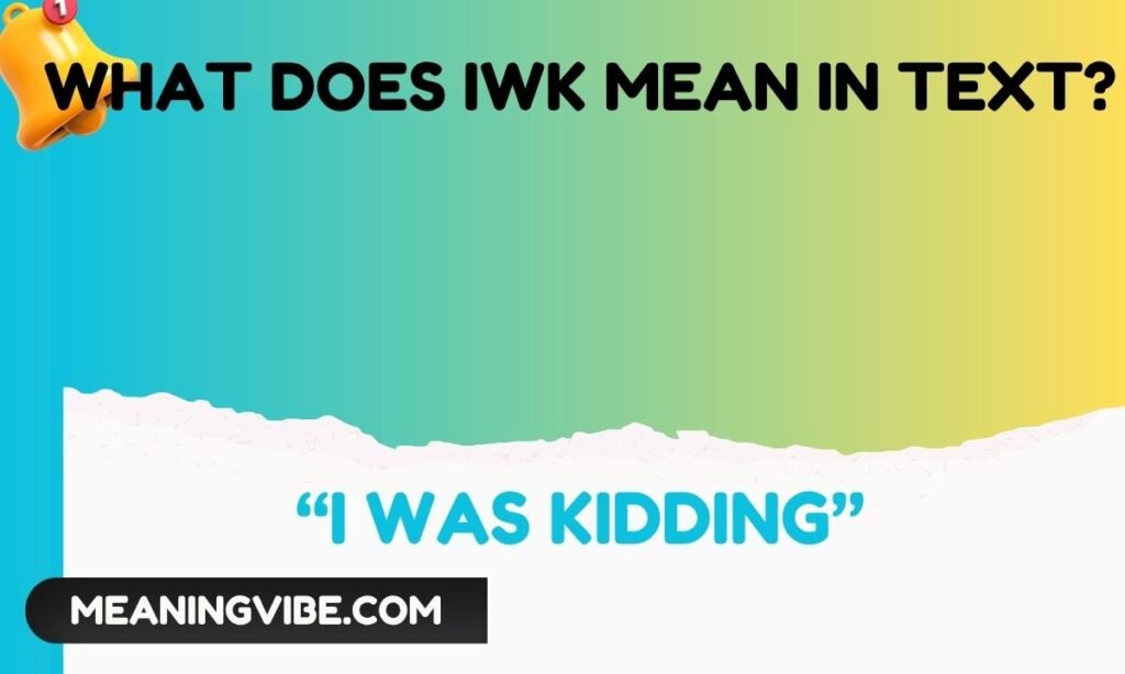 What Does IWK Mean in Text
