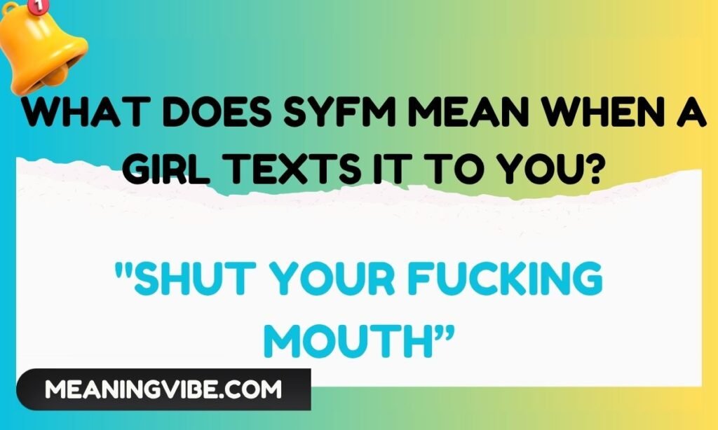 What Does SYFM Mean When a Girl Texts It to You