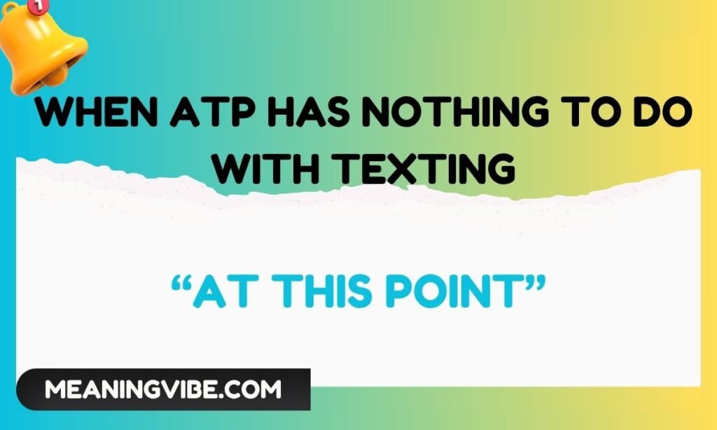 When ATP Has Nothing to Do with Texting