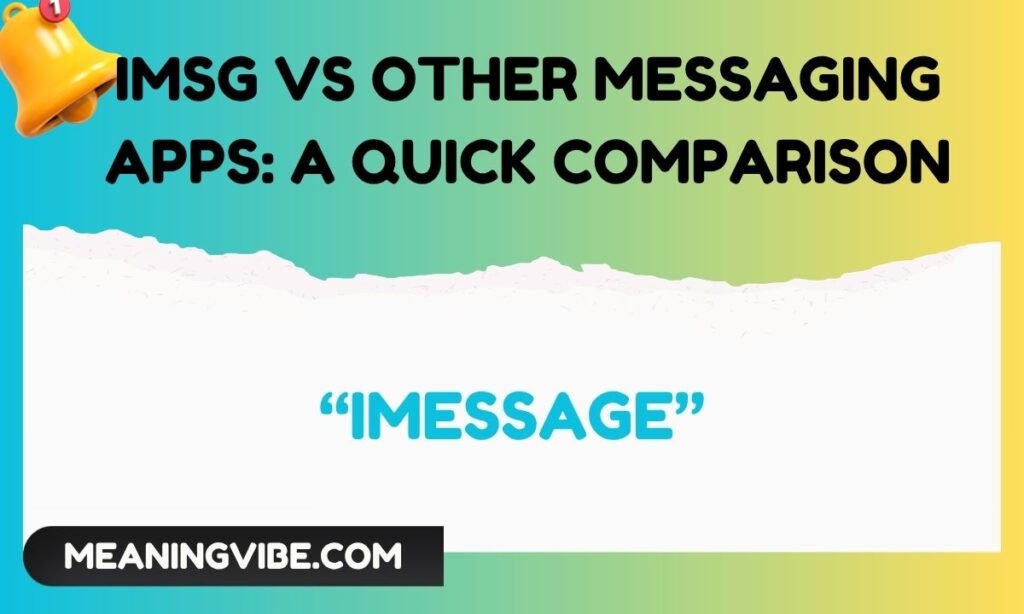 iMsg vs Other Messaging Apps A Quick Comparison