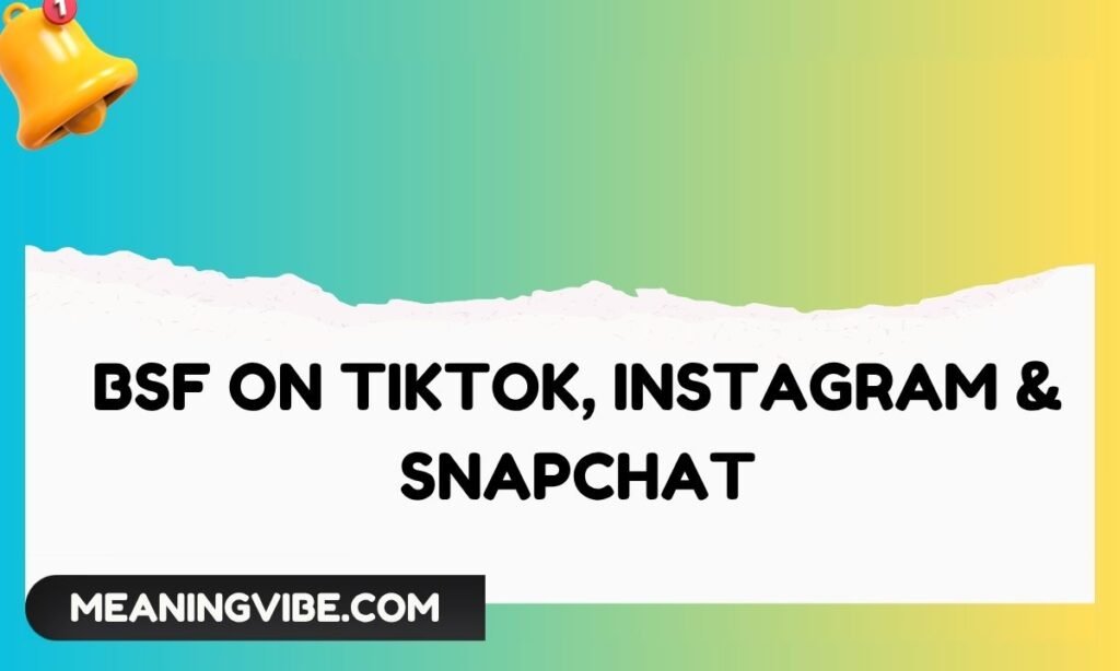BSF on TikTok, Instagram & Snapchat