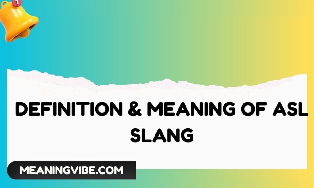 Definition & Meaning of ASL Slang