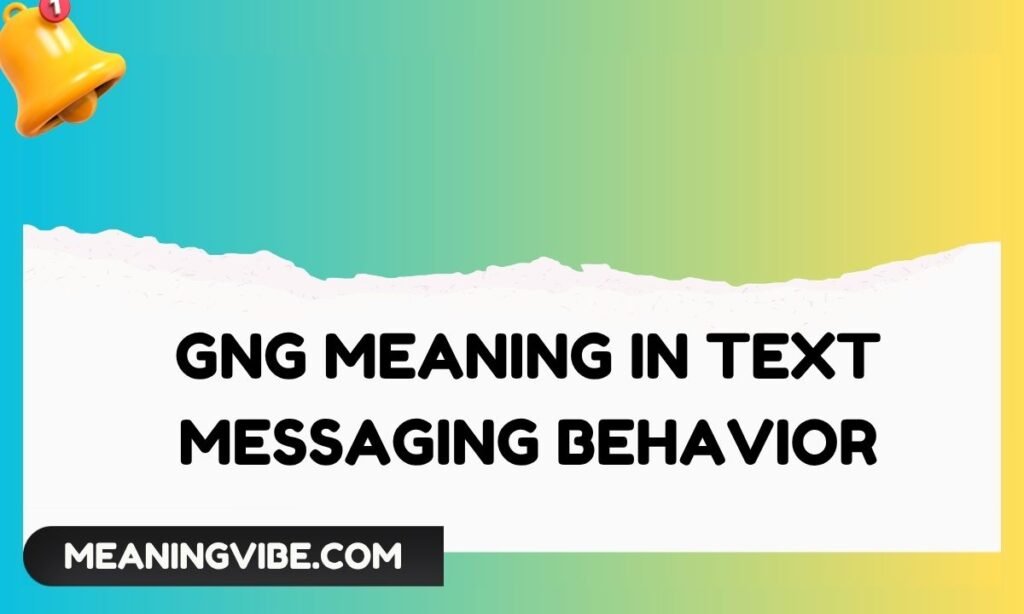 GNG Meaning in Text Messaging Behavior
