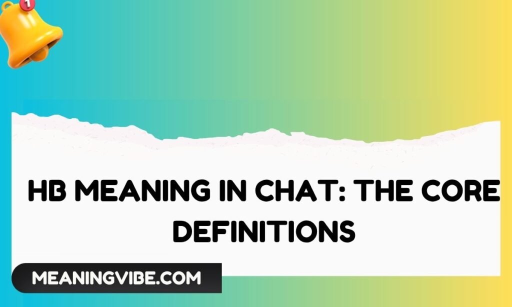 Hb Meaning in Chat The Core Definitions