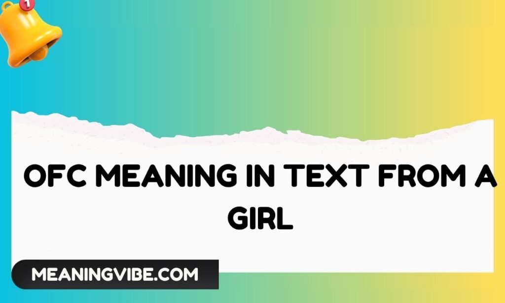 OFC Meaning in Text from a Girl